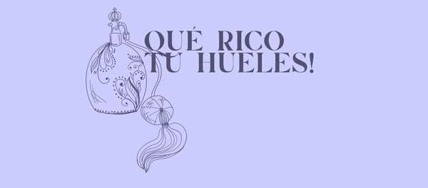 Que Rico Tu Hueles!
